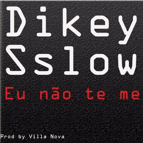 DIkey Ft Sslowli - Eu Não Te Mereço(Projeto VILLA NOVA)
