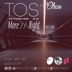 The OthaSoul Show #104 w/ More Night