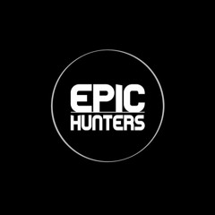 Epic Hunters  -  Game (Original Mix)[FREE DOWNLOAD]