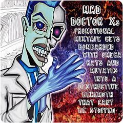 Mad Doctor Xs Promotional Mix Gets Bombarded with Omega Rays and Mutates into a Destructive Behemoth