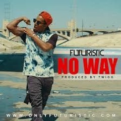 Futuristic - No Way