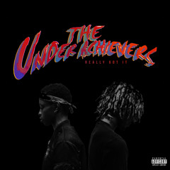 The Underachievers - Really Got It