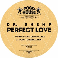 DR. SHEMP - Perfect Love (Original Mix) PHR029 ll POGO HOUSE REC