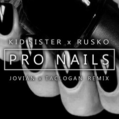 Kid Sister x Rusko - Pro Nails [Jovian x TACLogan Remix]