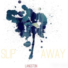 Slip Away (Produced by Langston)