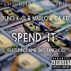 Yung K-O & Marlow Da Kid - Spend It (Feat. Amil Big FanGhod)