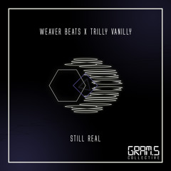 Weaver Beats X Trilly Vanilly - Still Real (Free DL click BUY)