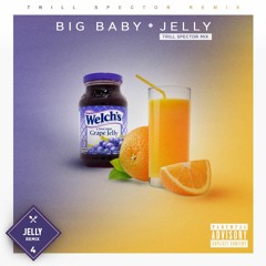 Big Baby - Jelly (Trill Spector Remix)