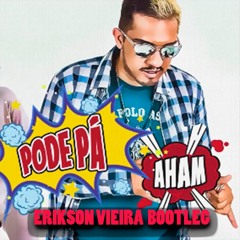 MC Bin Laden - Aham, Pode Pá (Erikson Vieira Booty)