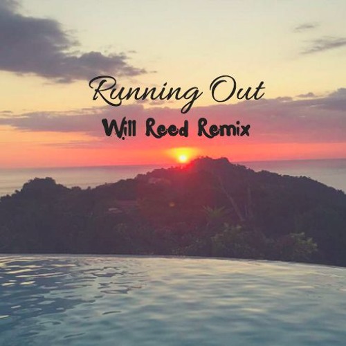 Stream Matoma Running Out ft. Astrid S (Will Reed Remix) by Will Reed