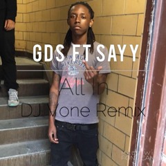 GDS ft Sayy - All In ( @deejayvone Remix )