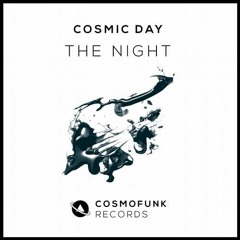 Cosmic Day - The Night (Original Mix) [Cosmofunk Records]