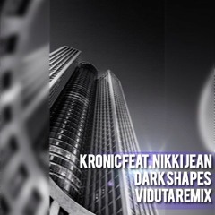 Kronic Ft. Nikki Jean - Dark Shapes (Viduta Remix)
