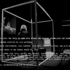 Robert Ashley: THE TRIAL OF ANNE OPIE WEHRER AND UNKNOWN ACCOMPLICES FOR CRIMES AGAINST HUMANITY