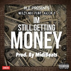 Neezy Nee - Im Still Getting Money Ft. Killa7