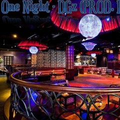 One Night - DGz (PROD. Dj Sliick)