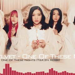 Red Velvet 레드벨벳 7월 7일 (One Of These Nights)[T&K3N Remix]