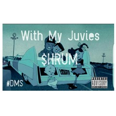 With My Juvie$ - $hrum      #DMS #BOE