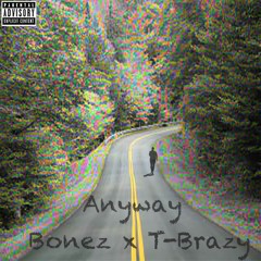 Anyway feat T-Brazy (Prod. Camp36)