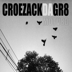 CroeZackDaGr8- MOTV8D