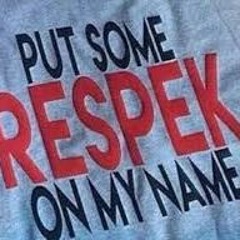 PUT SOME RESPECK ON MY NAME ft. Twan