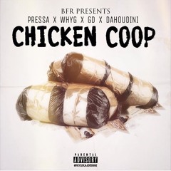 Pressa X WhyG X GD X daHOUDINI - Chicken Coop