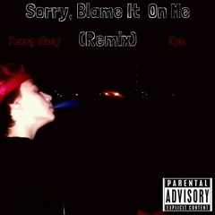 Sorry, Blame It On Me (Remix) [feat. Epo]