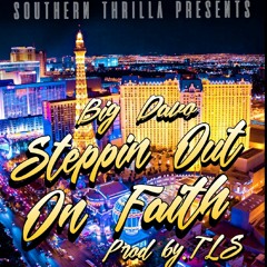 Steppin Out On Faith - Prod by. TLS