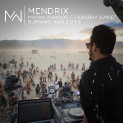 Mendrix - Mayan Warrior - Thursday Sunset - Burning Man 2015