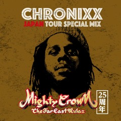 Mighty Crown 25th Anniversary CHRONIXX Japan Tour Special MIX