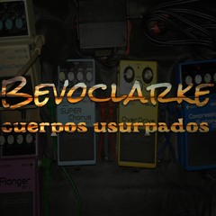 BEVOCLARKE "Cuerpos Usurpados" [L. Franco/Maxi Soto]