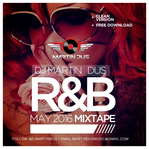 R & B Mixtape ( May 2016) Clean Version by MARTIN DUS