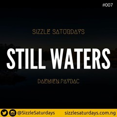 007 Sizzle Saturdays - Still Waters Ft Daemien & Paybac