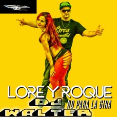 LORE Y ROQUE QUE NO PARE LA GIRA REMIX DJ WALTER CHIRINO NUEVA GALIA (SAN LUIS)