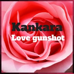 Kankara - Gunshot