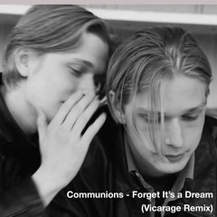 Communions - Forget It's a Dream (Vicarage Remix)