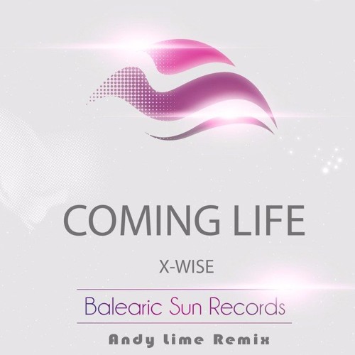 X - Wise – Coming Life (Andy Lime Remix)