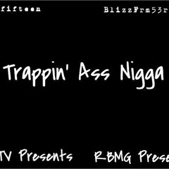 BlizzFrm53rd x Jayfifteen - Trappin Ass Nigga