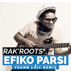 Rak'Roots - Efiko Parsi (Yoann Loïc Remix)