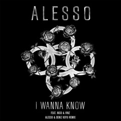 Alesso feat. Nico & Vinz - I Wanna Know (Alesso & Deniz Koyu Remix) | OUT NOW