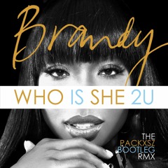 Brandy - Who Is She 2U (The Packxsz Bootleg RMX)