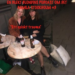 En blekt blondins podcast om det gamla Stockholm #3: "Ett episkt trauma"