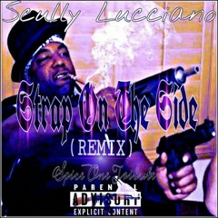 "Strap On The Side" (remix) **SPICE ONE TRIBUTE** -Scully Lucciano.