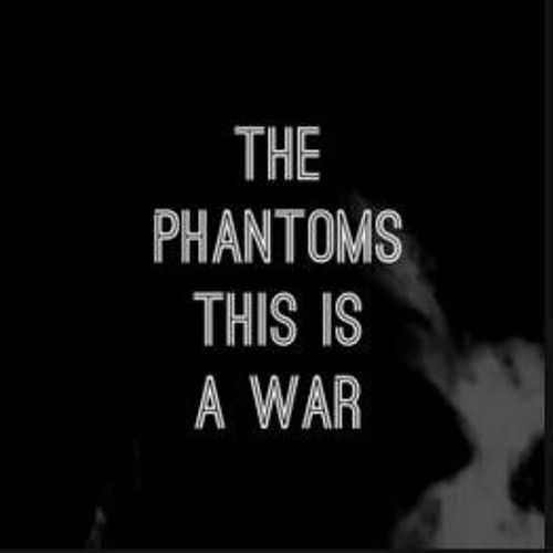 The Phantoms - This Is A War