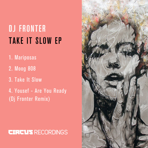 DJ Fronter - Take It Slow (Original Mix) (RELEASED JUNE 27)