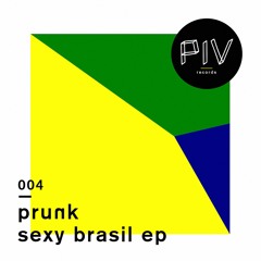 Prunk - Sexy Brasil
