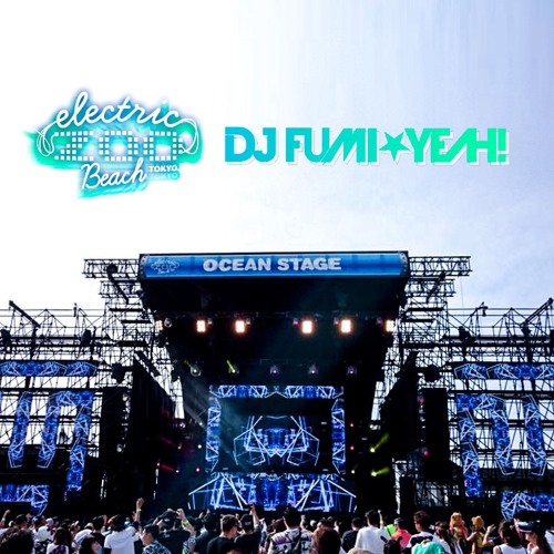 Stream Electric Zoo Beach Tokyo 16 Dj Fumi Yeah Setlist By Dj Fumi Yeah Listen Online For Free On Soundcloud