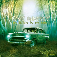 Toxic Universe - Alien In My Car - Teaser