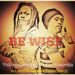BE WISE - Yuzzo ft KaSimba