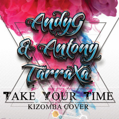 Andy G Feat Dj Antony TarraXa - Take Your Time Remix
